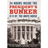 24 Hours Inside the President's Bunker: 9-11-01: The White House