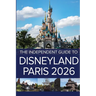 The Independent Guide to Disneyland Paris 2026