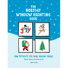 The Holiday Window Painting Book: How to Create Colorful Holiday Magic