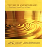 Value of Academic Libraries: A Comprehensive Research Review and Report