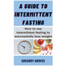 A Guide To Intermittent Fasting