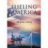 Fueling America: An Insider's Journey