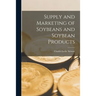 Supply and Marketing of Soybeans and Soybean Products