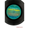The Ultimate Guide to Great Reggae: The Complete Story of Reggae Told Through Its Greatest Songs, Famous and Forgotten