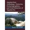 Appalachian Anthology: Histories, Historiographies, and Oral Histories of Appalachia