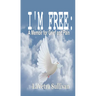I'm Free: A Memoir for Grief and Pain