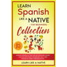 Learn Spanish Like a Native for Beginners Collection - Level 1 & 2: Learning Spanish in Your Car Has Never Been Easier! Have Fun with Crazy Vocabulary