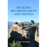 Meteora. Between Earth and Heaven