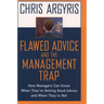 Flawed Advice and the Management Trap: How Managers Can Know When They're Getting Good Advice and When They're Not