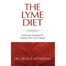 The Lyme Diet: Nutritional Strategies for Healing from Lyme Disease