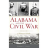 Alabama and the Civil War: A History & Guide