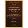 New Homeopathic Pharmacopoeia And Posology: Or The Preparation Of Homeopathic Medicines And The Administration Of Doses (1842)