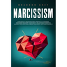 Narcissism: This book Includes: Narcissistic Abuse Recovery, Personality Disorder, Narcissism Recovery, Narcissistic Relationship,