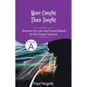 More Caught Than Taught: Sermons for Lent and Easter based on the Gospel Lessons for Cycle A
