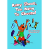 Many Shoes, Too Many To Choose!: Many Shoes
