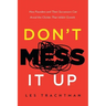 Don't Mess It Up: How Founders and Their Successors Can Avoid the Clichés That Inhibit Growth