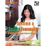 Become a Healthy Homemaker