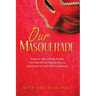 Our Masquerade: Time to Take off the Masks, Get out of Our Hiding Places, and Learn to Live with Confidence
