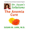 Dr. Susan's Solutions: The Anemia Cure