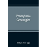 Pennsylvania genealogies; chiefly Scotch-Irish and German