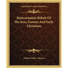 Reincarnation Beliefs of the Jews, Essenes and Early Christians