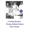 Crossing Borders: Fleeing Stalinist Russia