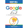 Google from A to Z: The Google Glossary for Teachers