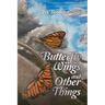 Butterfly Wings and Other Things