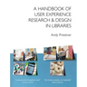 A Handbook of User Experience Research & Design in Libraries