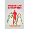 Understand Biorhythm: Explore Your Internal Factor Affecting Your Daily Life: Biological System
