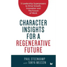 Character Insights for a Regenerative Future: 5 Leadership Superpowers to Drive Growth, Innovation and The Future of Work