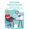 Overcoming Procrastination: Easy Ways To Finally Stop Procrastinating & Overcome Your Laziness: Stop Procrastinating Book
