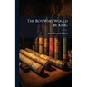 The Boy Who Would Be King