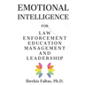 Emotional Intelligence: for Law Enforcement Education Management and Leadership