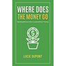 Where does the Money go
