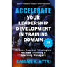 Accelerate Your Leadership Development in Training Domain: Proven Success Strategies for New Training & Learning Managers