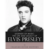 Legends of Music: The Life and Legacy of Elvis Presley