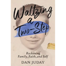 Waltzing A Two-Step: Reckoning Family, Faith, And Self
