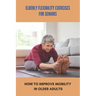 Elderly Flexibility Exercises For Seniors: How To Improve Mobility In Older Adults: Senior Exercise Programs At Home
