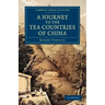 A Journey to the Tea Countries of China: Including Sung-Lo and the Bohea Hills; With a Short Notice of the East India Company's Tea Plantations in T
