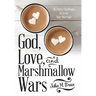 God, Love, and Marshmallow Wars: 365 Daily Challenges to Grow Your Marriage