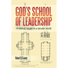 God's School of Leadership: A Biblical Model in a Secular World