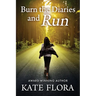 Burn the Diaries and Run