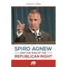 Spiro Agnew and the Rise of the Republican Right