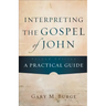 Interpreting the Gospel of John: A Practical Guide
