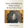 Flower of the Wilderness, Mother Neff and the State Parks of Texas