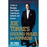 Joe Torre's Ground Rules for Winners: 12 Keys to Managing Team Players, Tough Bosses, Setbacks, and Success