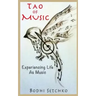 Tao Of Music: Experiencing Life As Music