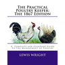 The Practical Poultry Keeper: The 1867 Edition: A Complete and Standard Guide To The Management of Poultry