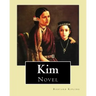 Kim. By: Rudyard Kipling, illustrated By: J. L. Kipling (6 July 1837 - 26 Janua: Kim is a novel by Nobel Prize-winning English author Rudyard Kipling.